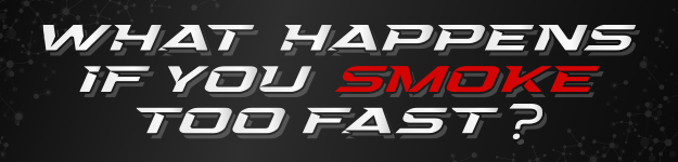 blogfeedteaser-What_Happens_if_You_Smoke_too_Fast-625x150-2