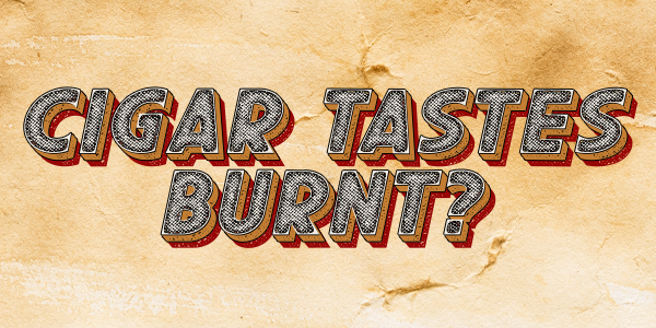 teaserimage-Cigar_Tastes_Burnt-600x300