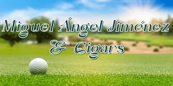 teaserimage-Miguel-Angel-Jimenez-and-Cigars-600x300