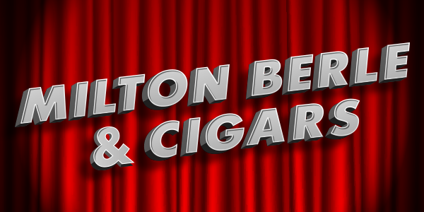 teaserimage-Milton_Berle_Cigars-600x300