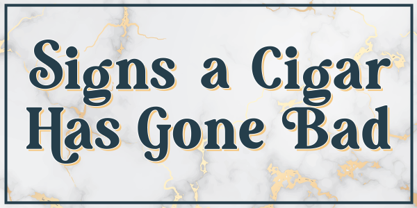 teaserimage-Signs_Cigar_has_Gone_Bad-600x300_0