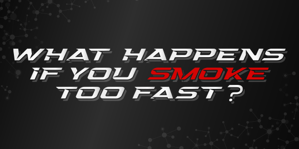 teaserimage-What_Happens_if_You_Smoke_too_Fast-600x300-2